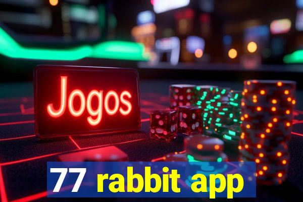 77 rabbit app